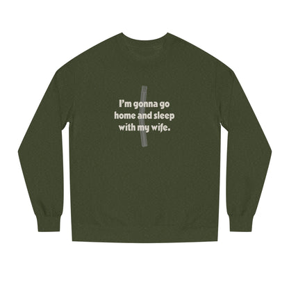 I’m Gonna Go Home and Sleep With My Wife — Clue Retro Sweatshirt (Dark)