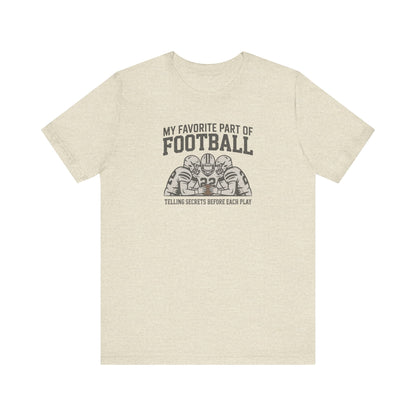 My Favorite Part of Football (Telling Secrets Before Each Play) – Retro Tee (Light)