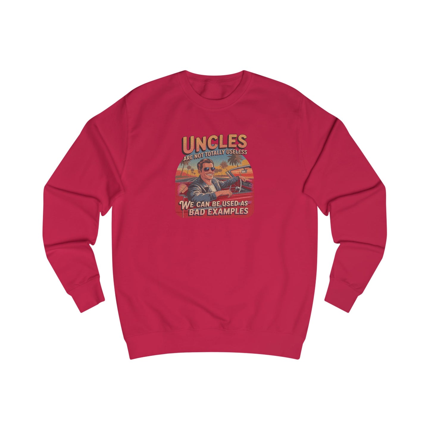 Uncles Are Not Useless (Bad Examples) — Retro Sweatshirt (Light)