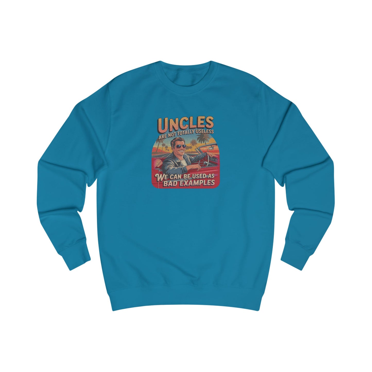 Uncles Are Not Useless (Bad Examples) — Retro Sweatshirt (Light)