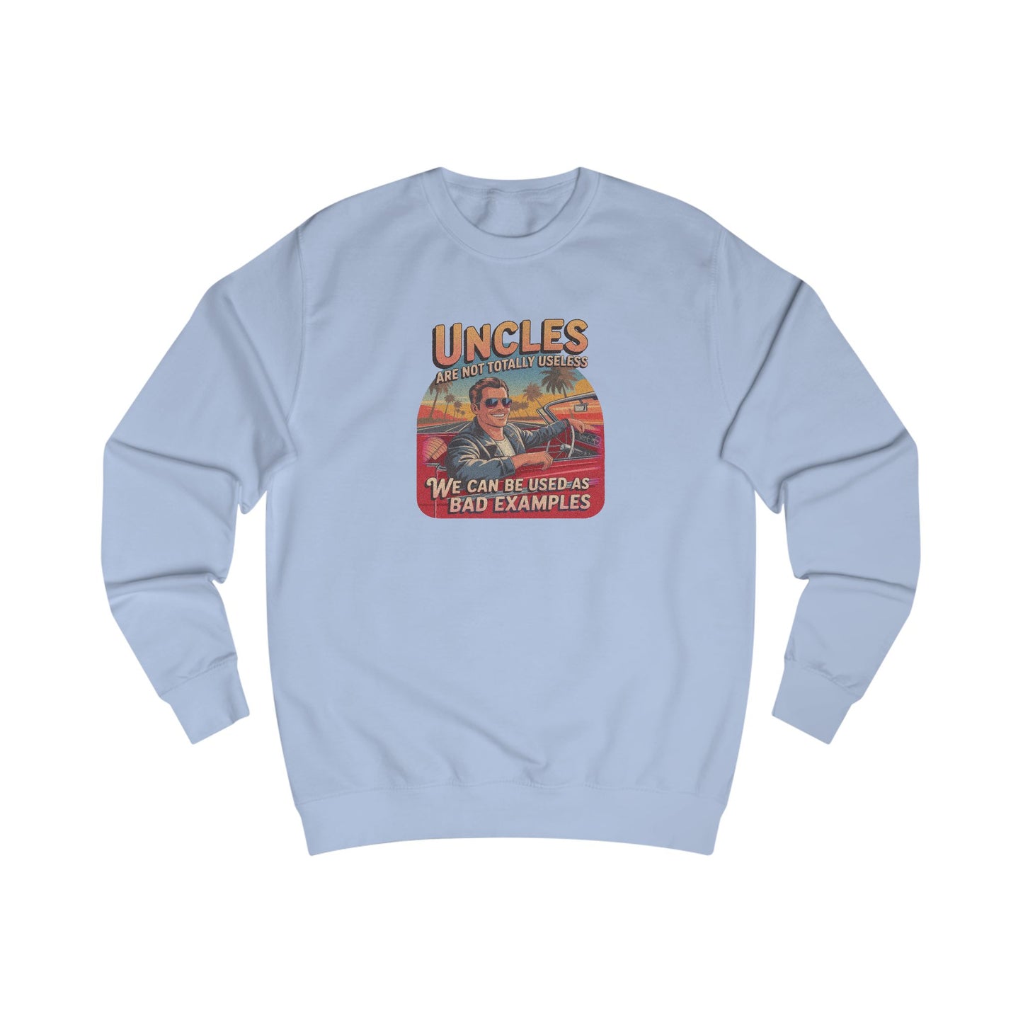 Uncles Are Not Useless (Bad Examples) — Retro Sweatshirt (Light)