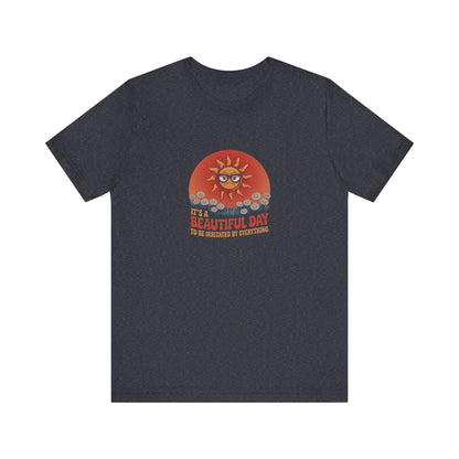 Beautiful Day To Be Irritated by Everything — Retro Tee (Dark)
