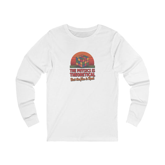The Physics is Theoretical, But the Fun is Real — Long Sleeve (Light)