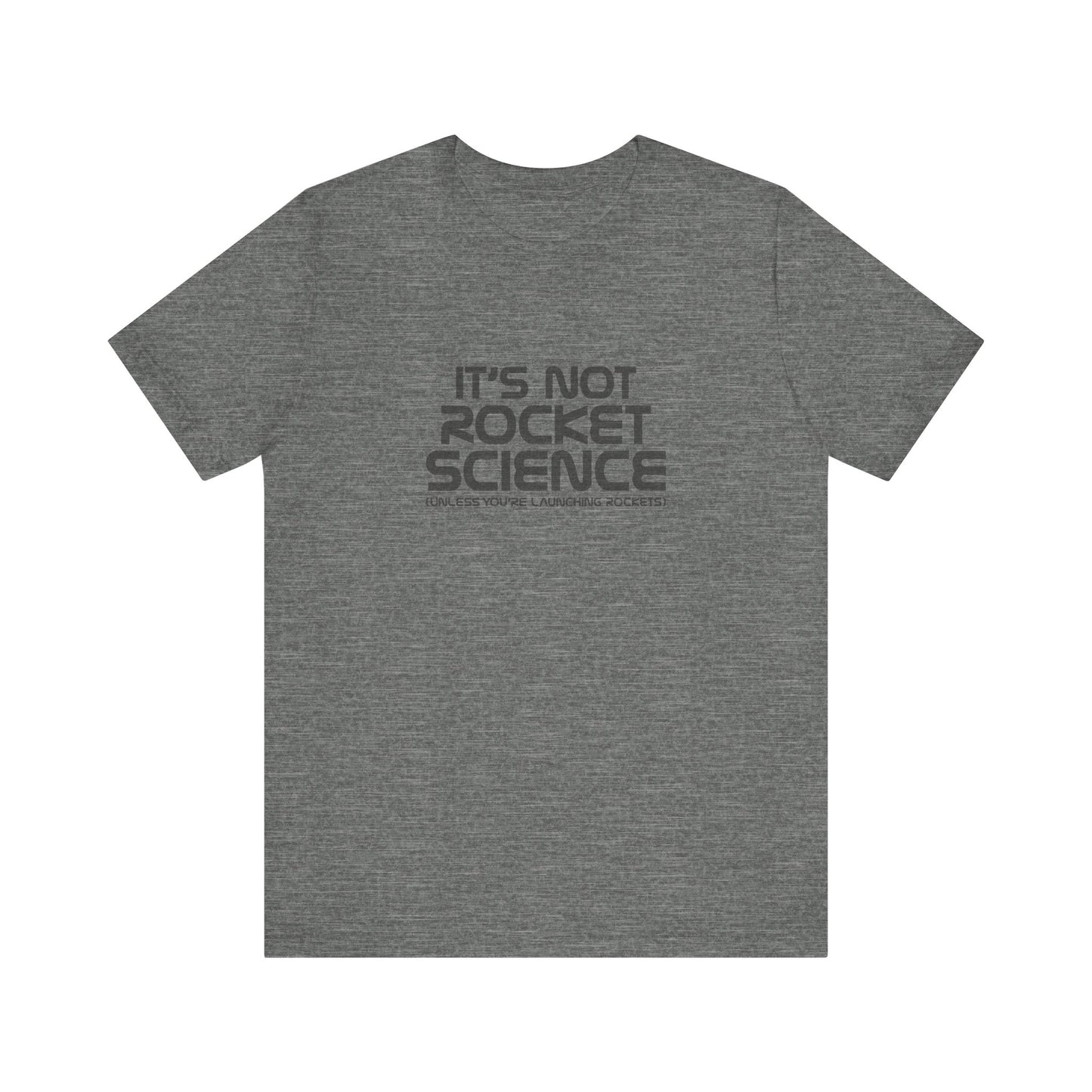 It’s Not Rocket Science (Unless You’re Launching Rockets) – Retro Tee (Light)