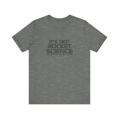It’s Not Rocket Science (Unless You’re Launching Rockets) – Retro Tee (Light)