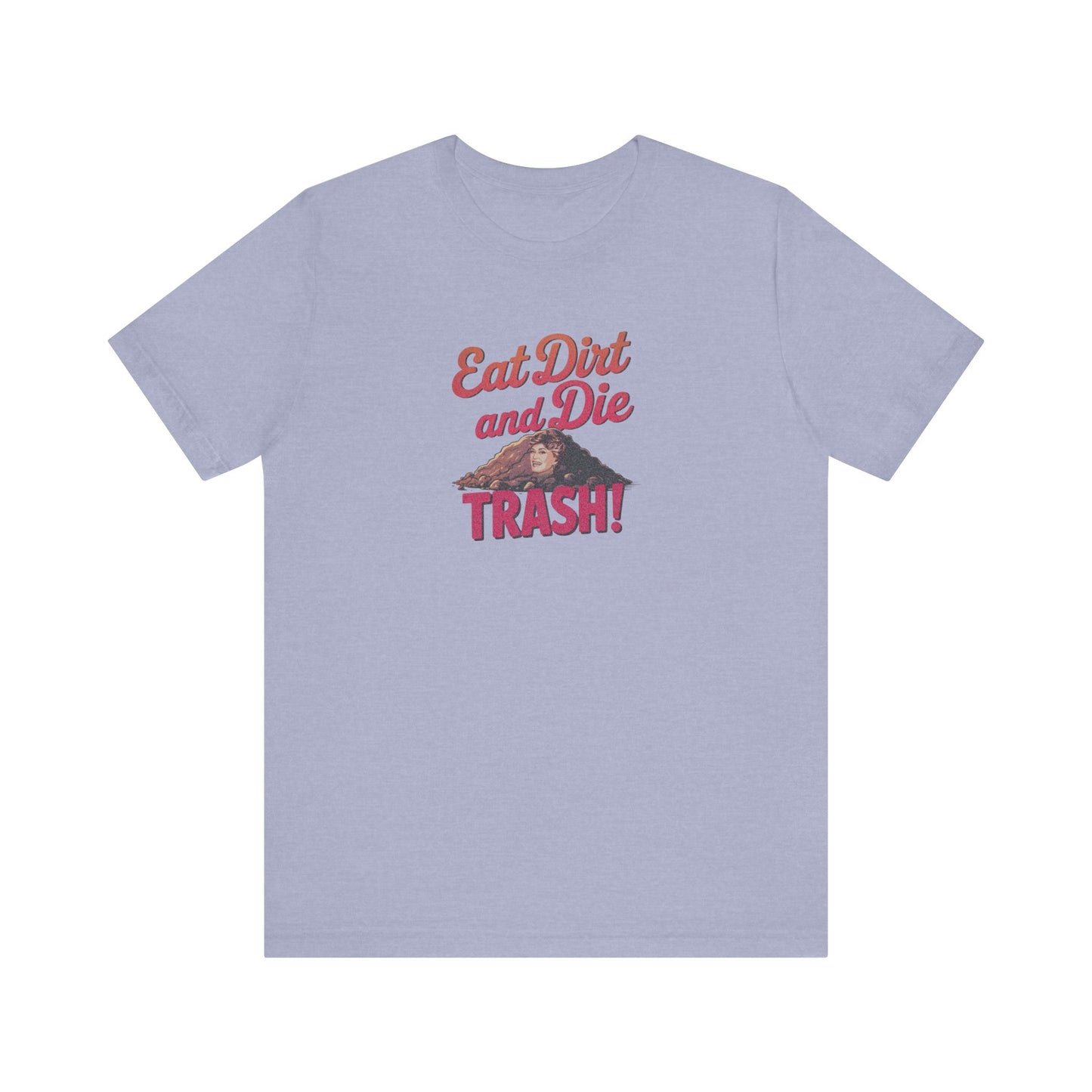 Eat Dirt and Die, Trash! — Blanche Devereaux Retro Tee (Light)