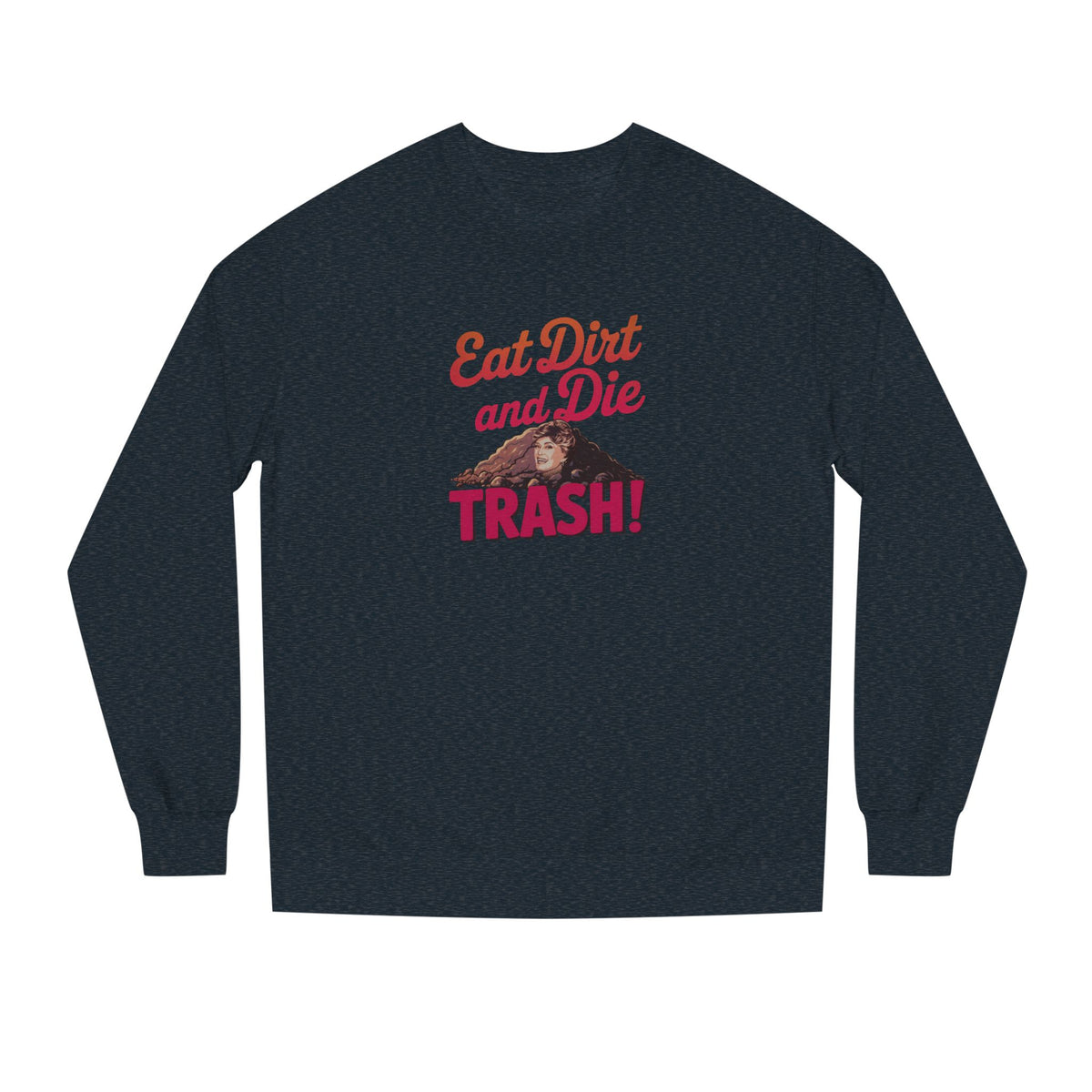 Eat Dirt and Die, Trash! — Blanche Devereaux Retro Sweatshirt (Dark)