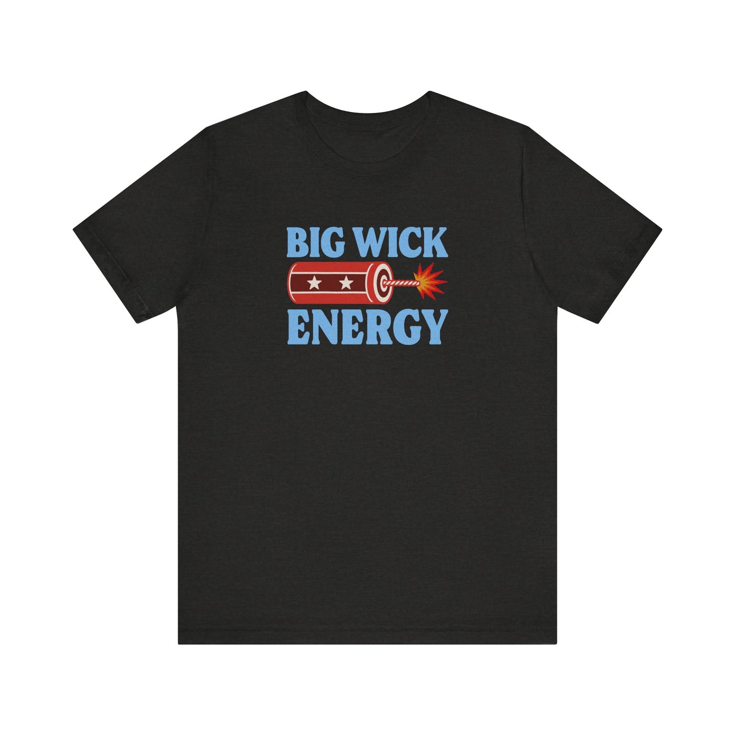 Big Wick Energy Shirt — Funny 4th of July Firecracker Tee