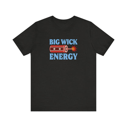 Big Wick Energy Shirt — Funny 4th of July Firecracker Tee