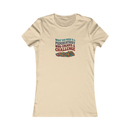 You Need a Psychiatrist — Dorothy Zbornak Women's Tee (Light)