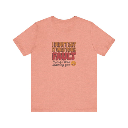 Not Your Fault, But I'm Blaming You — Retro Tee (Light)