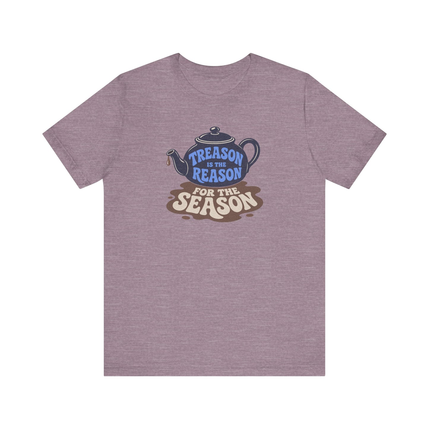 Treason Is The Reason Shirt — 4th Of July Boston Tea Party T-Shirt