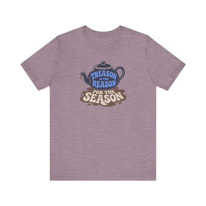 Treason Is The Reason Shirt — 4th Of July Boston Tea Party T-Shirt