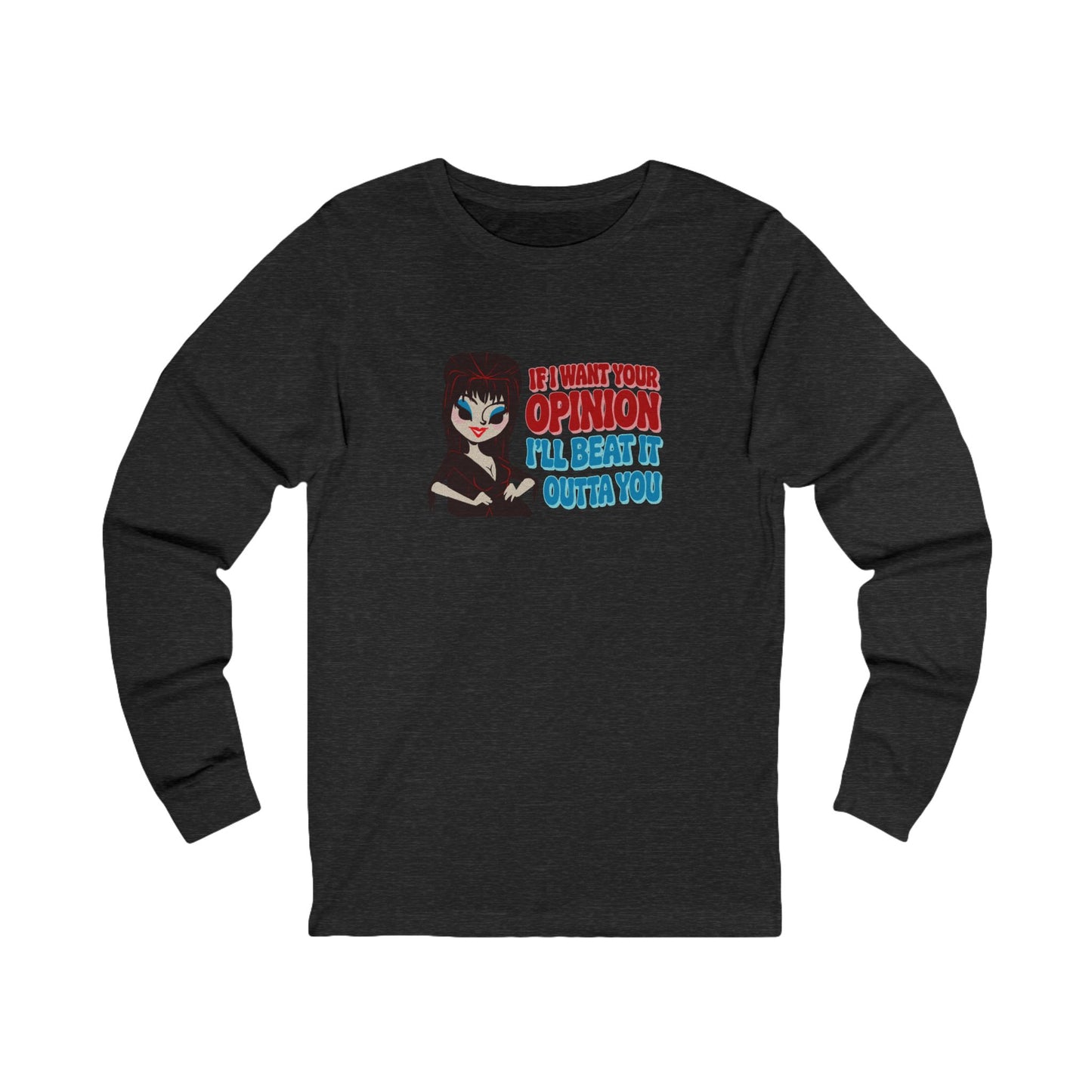 If I Want Your Opinion, I'll Beat It Outta Ya — Elvira Retro Long Sleeve (Dark)