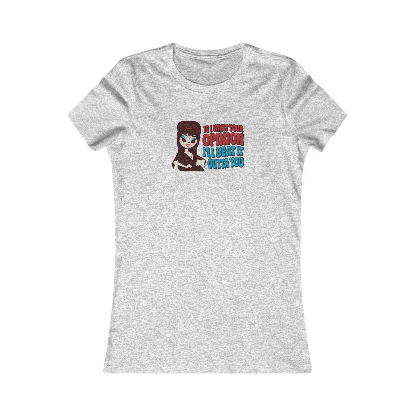 If I Want Your Opinion, I'll Beat It Outta Ya — Elvira Retro Women's Tee (Light)