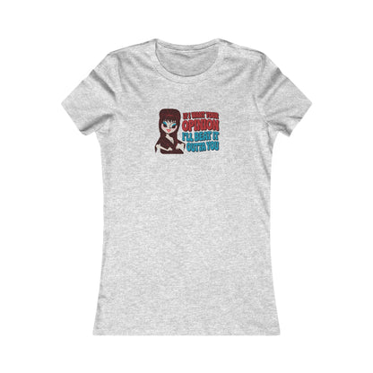 If I Want Your Opinion, I'll Beat It Outta Ya — Elvira Retro Women's Tee (Light)