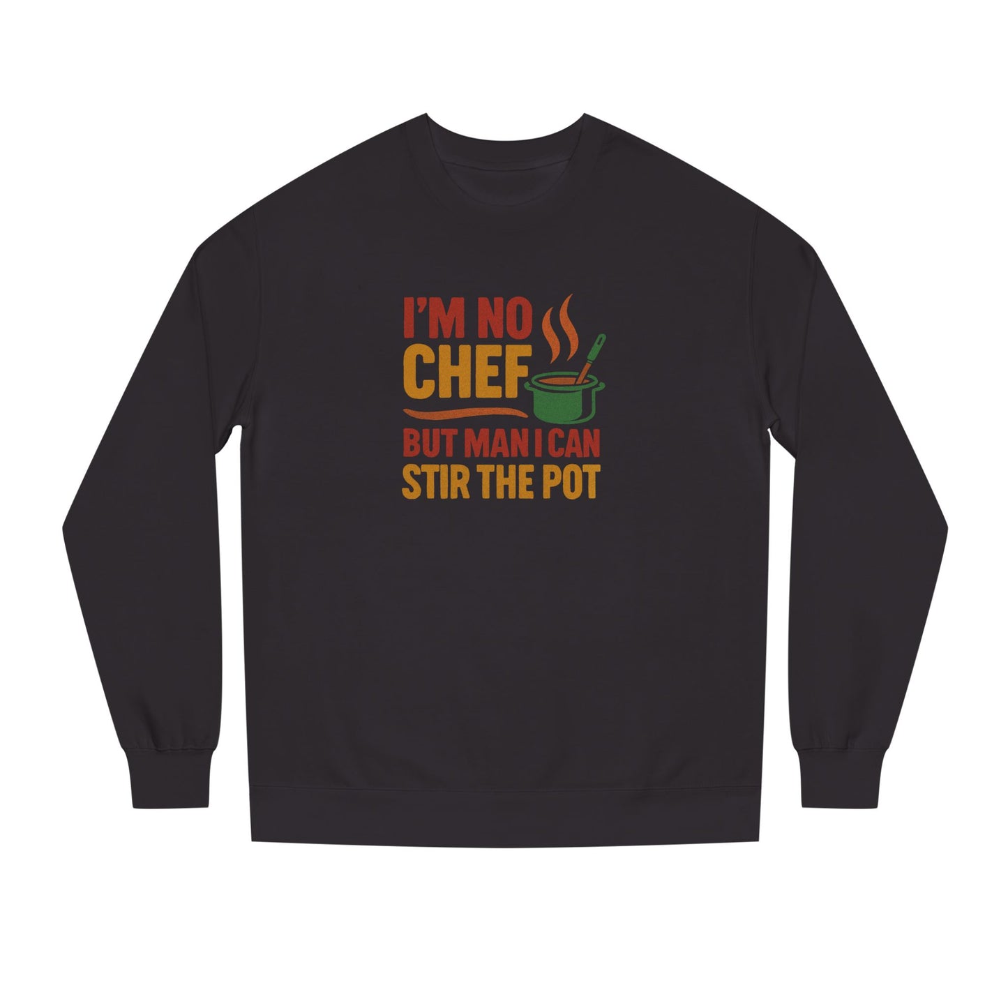 I'm No Chef, But Man I Stir the Pot — Retro Sweatshirt (Dark)