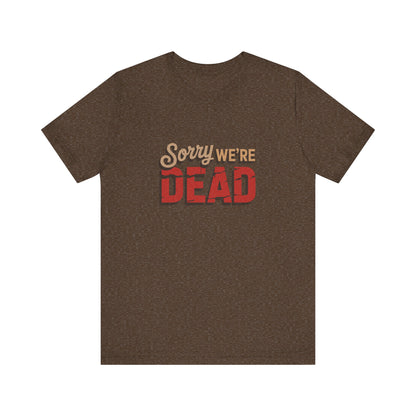 Sorry We’re Dead — Zombie Halloween Sign Retro Tee (Dark)