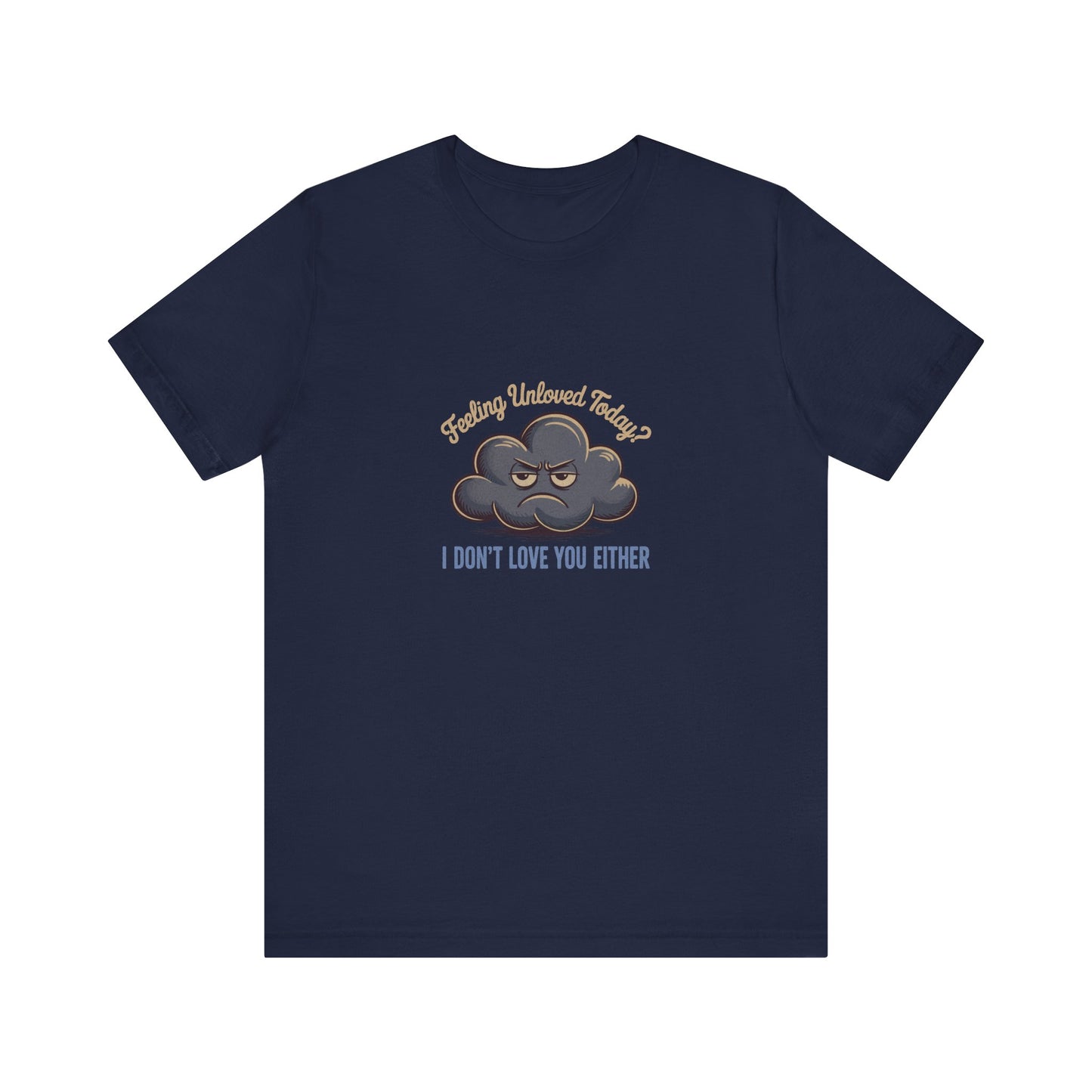 Feeling Unloved Today? I Don't Love You Either — Retro Tee (Dark)