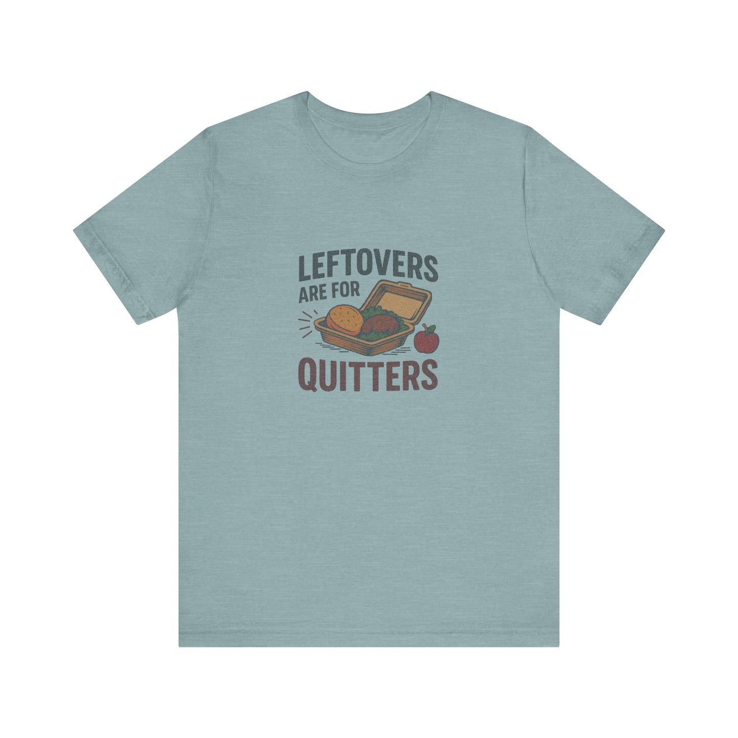 Leftovers Are For Quitters — Foodie Retro Tee (Light)