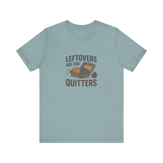 Leftovers Are For Quitters — Foodie Retro Tee (Light)