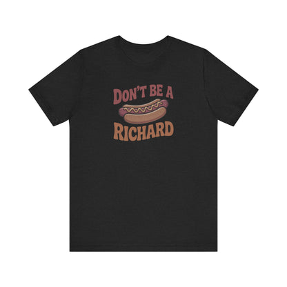 Don’t Be a Richard – Hotdog Roast Retro Tee (Dark)