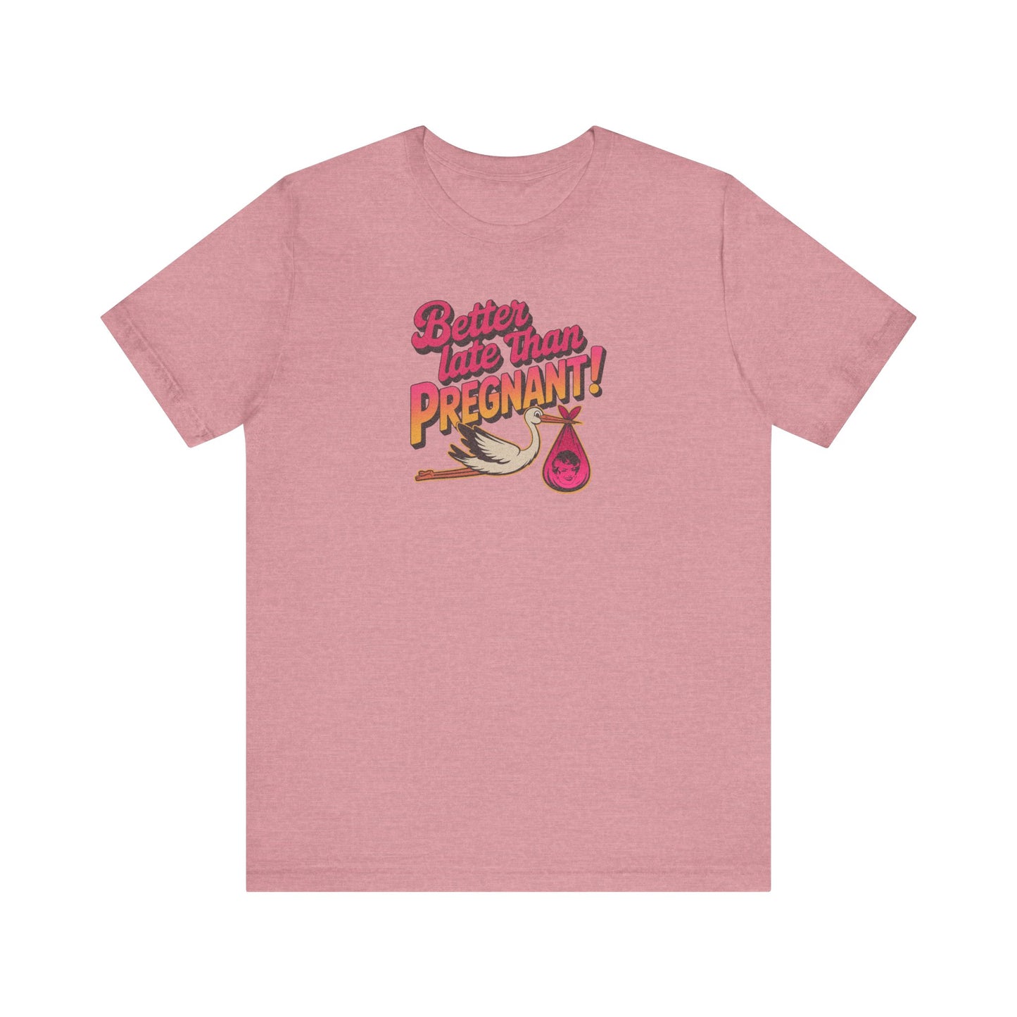 Better Late Than Pregnant! — Blanche Devereaux Retro Tee (Light)