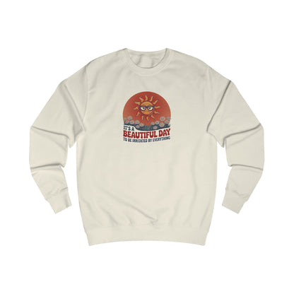 Beautiful Day To Be Irritated by Everything — Retro Sweatshirt (Light)