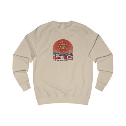Beautiful Day To Be Irritated by Everything — Retro Sweatshirt (Light)