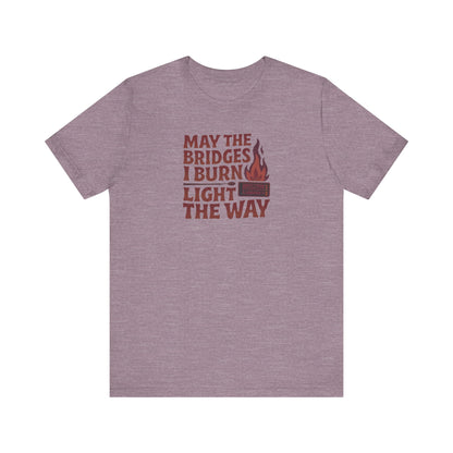 May the Bridges I Burn Light the Way — Retro Tee (Light)