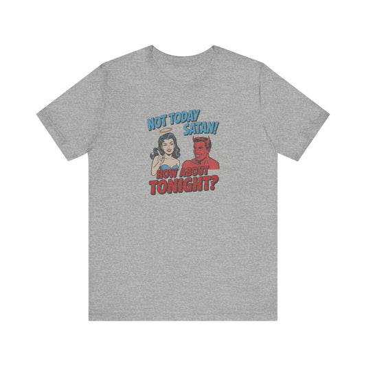 Not Today Satan (How About Tonight?) — Retro Tee (Light)