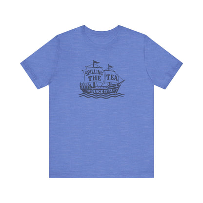 Spilling The Tea Since 1773 Shirt — Boston Tea Party Tee