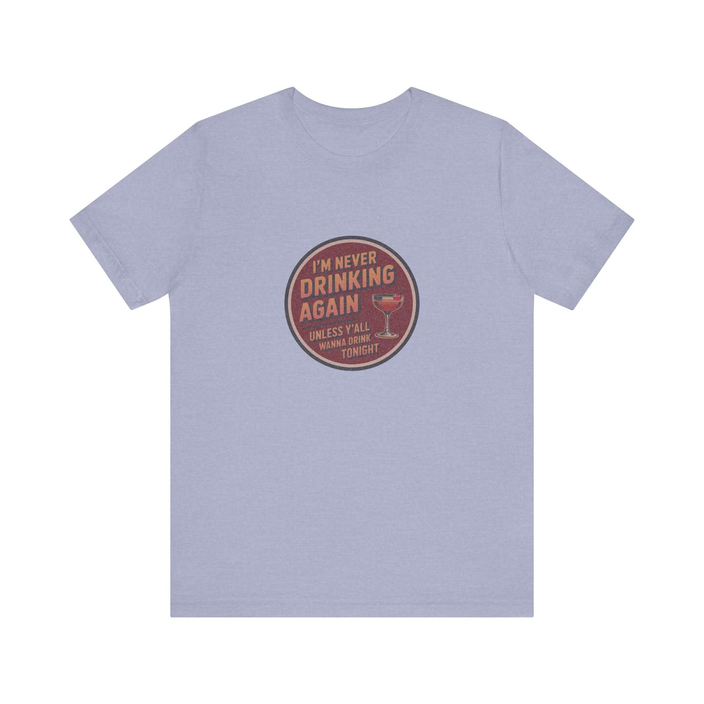 I’m Never Drinking Again (LOL) — Retro Tee (Light)