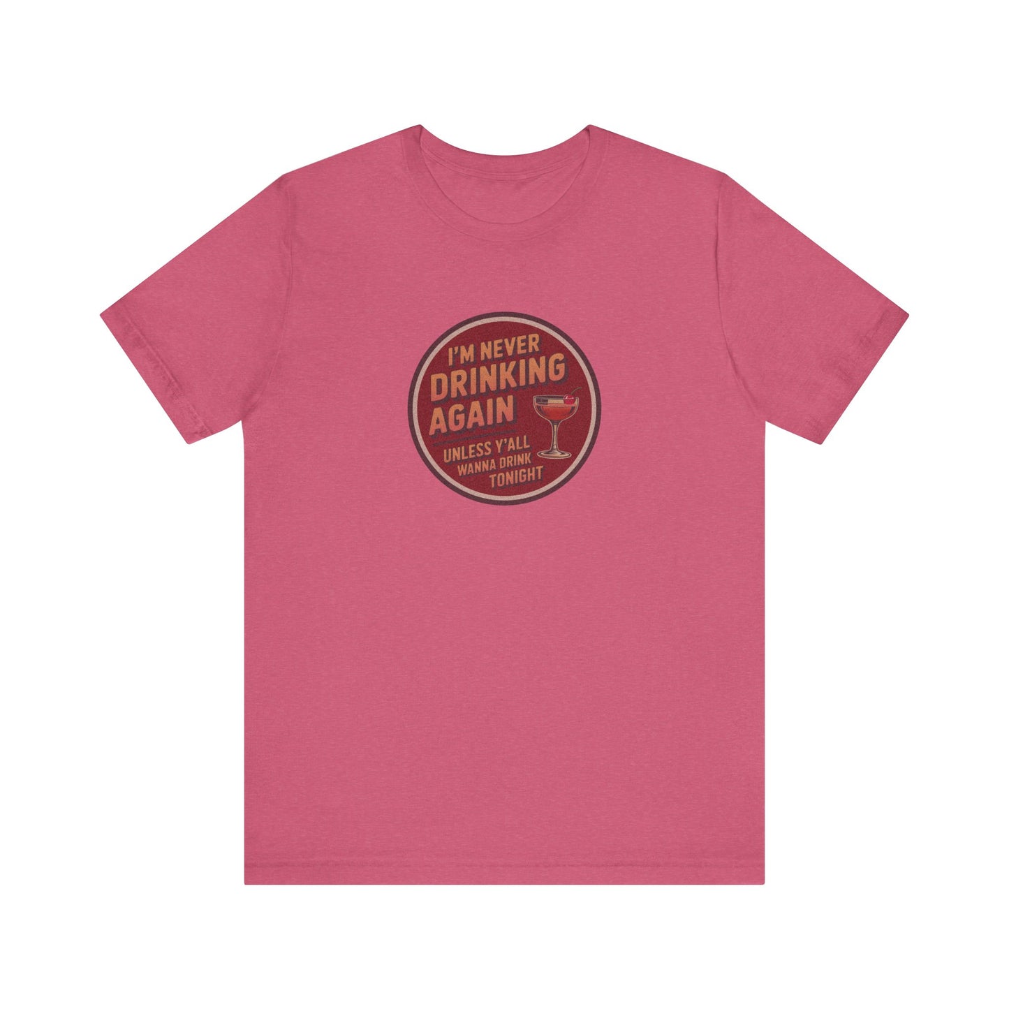 I’m Never Drinking Again (LOL) — Retro Tee (Light)