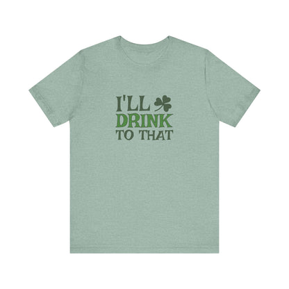 I'll Drink to That — St. Patrick's Retro Tee (Light)
