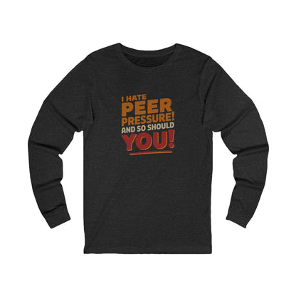 I Hate Peer Pressure, And So Should You! — Retro Long Sleeve (Dark)