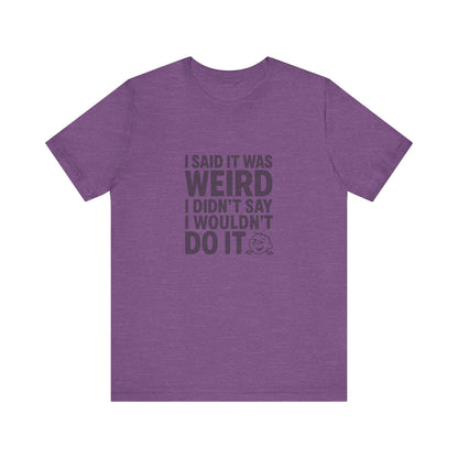 It's Weird, But I'm Interested Anyway — Retro Tee (Light)