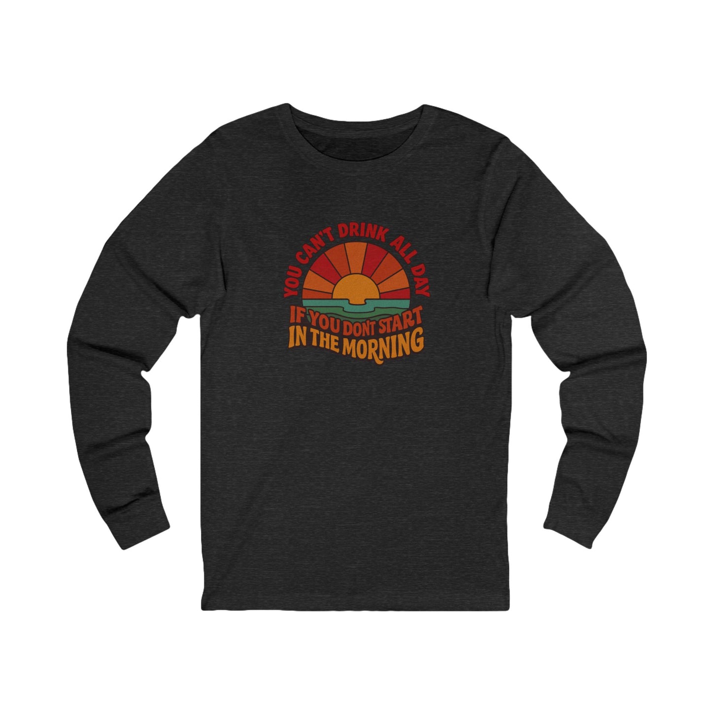 You Can't Drink All Day PSA — Retro Sunrise Long Sleeve (Dark)