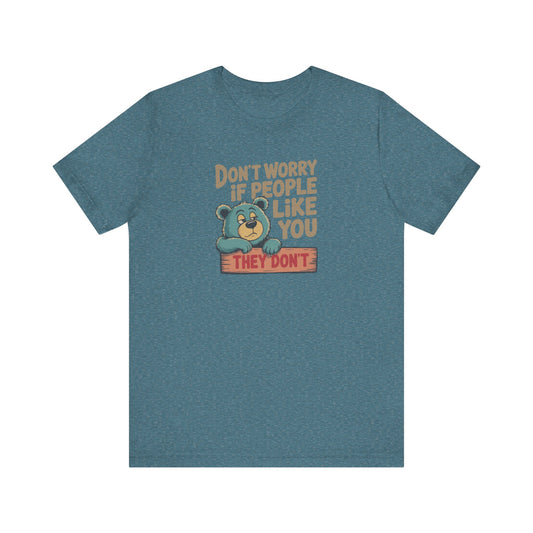 Don't Worry If People Like You (They Don't) — Retro Tee (Dark)