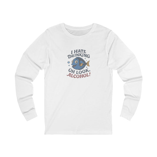 I Hate Drinking (Oh Look, Alcohol!) — Forgetful Fish Long Sleeve (Light)