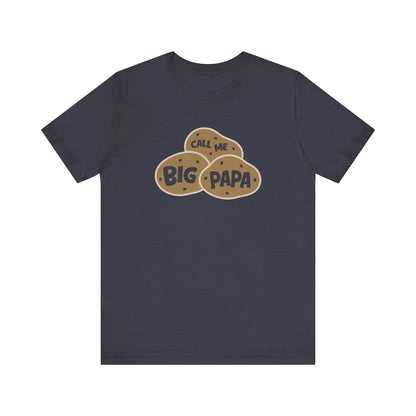 Call Me Big Papa Shirt — Funny Dad Gift, Potato Pun Tee