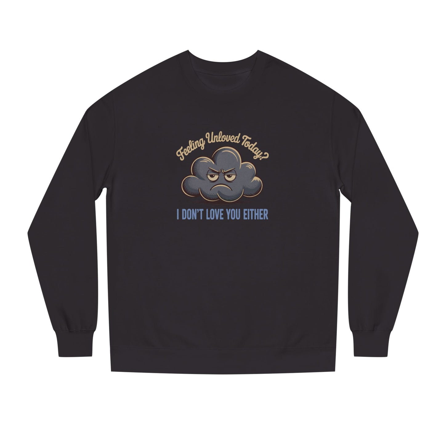 Feeling Unloved Today? I Don't Love You Either — Moody Cloud Retro Sweatshirt (Dark)