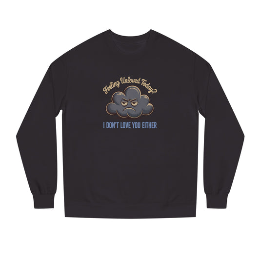 Feeling Unloved Today? I Don't Love You Either — Moody Cloud Retro Sweatshirt (Dark)