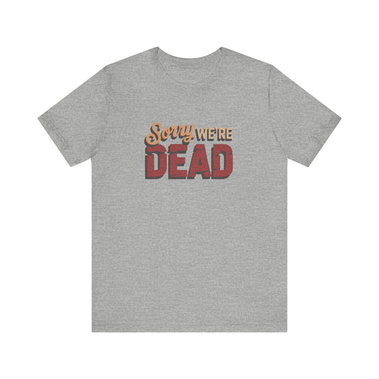 Sorry We’re Dead — Zombie Halloween Sign Retro Tee (Light)