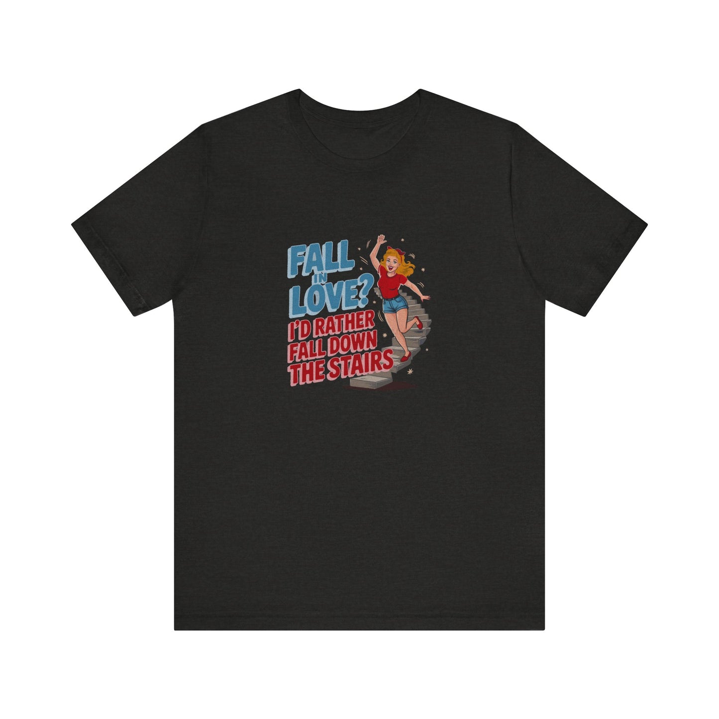 Fall in Love? I'd Rather Fall Down the Stairs — Retro Tee (Dark)