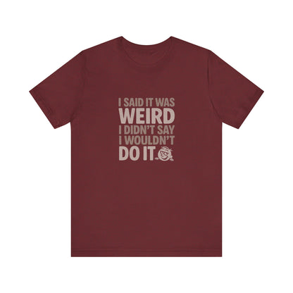 It's Weird, But I'm Interested Anyway — Retro Tee (Dark)