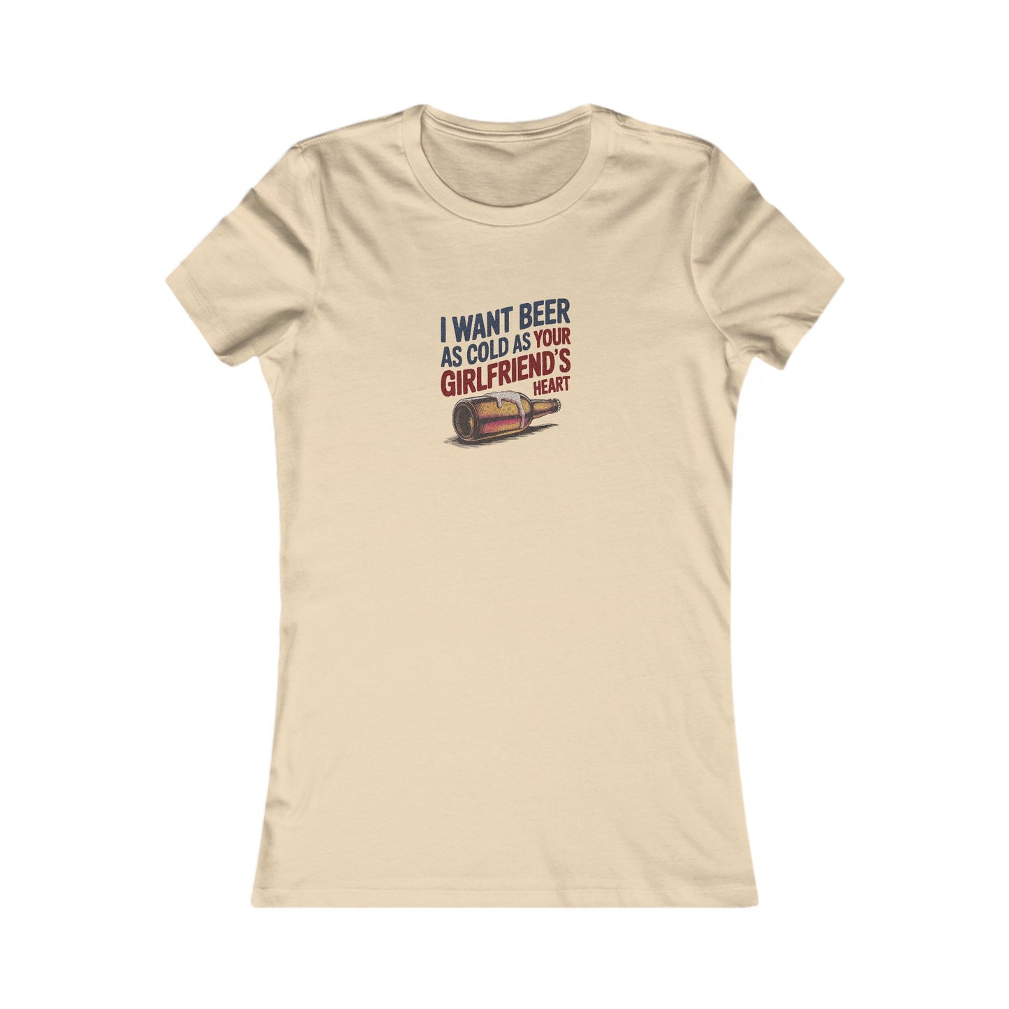 I Want Beer As Cold As Your Girlfriend’s Heart — Retro Women's Tee (Light)