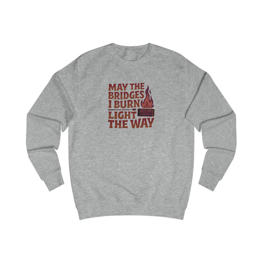 May the Bridges I Burn Light the Way — Retro Sweatshirt (Light)