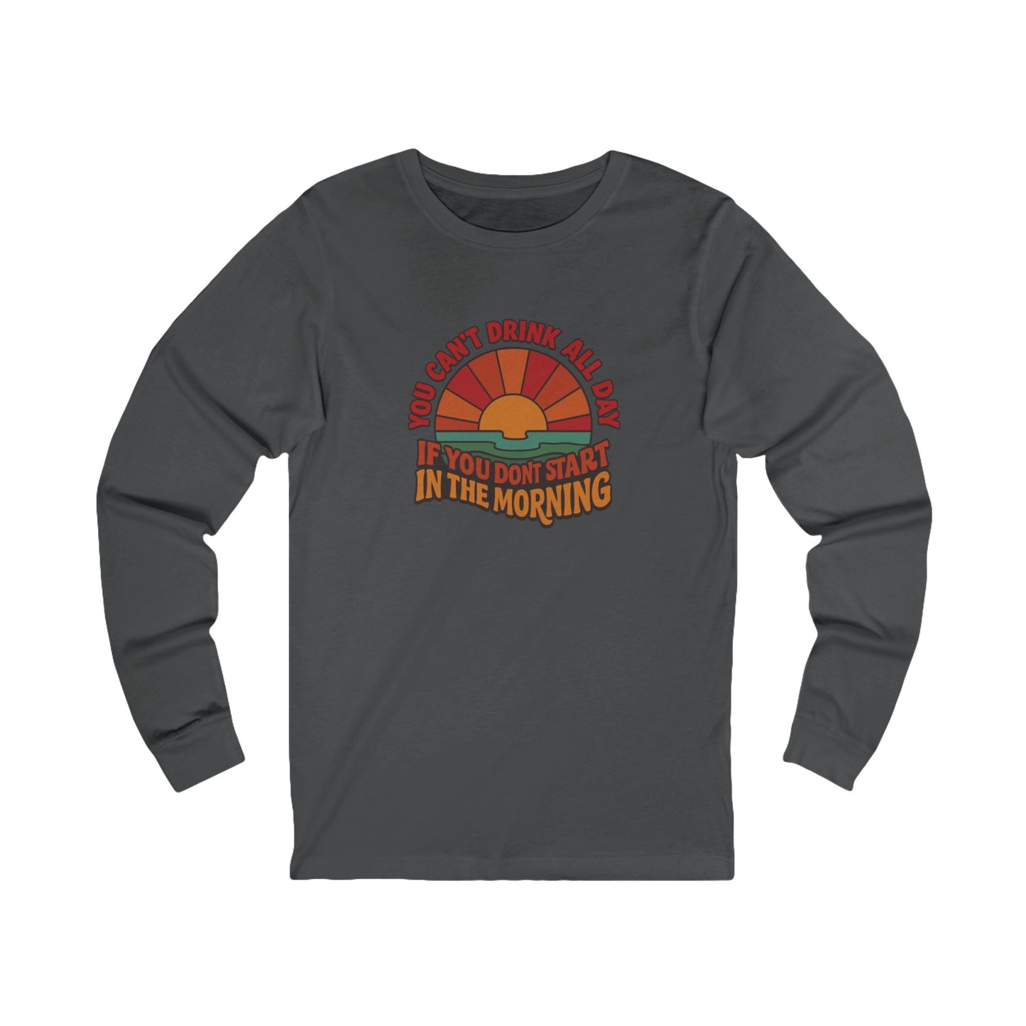 You Can't Drink All Day PSA — Retro Sunrise Long Sleeve (Dark)
