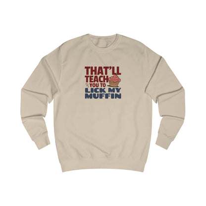 That'll Teach You to Lick My Muffin — Friends Retro Sweatshirt (Light)